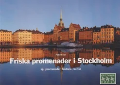 Friska promenader i Stockholm : sju promenader, historia, kultur