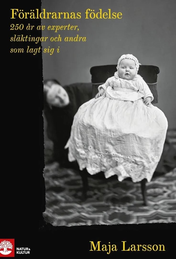 Föräldrarnas födelse : 250 år av experter, släktingar och andra som lagt sig i