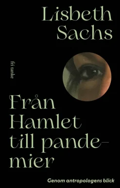 Från Hamlet till pandemier : genom antropologens blick