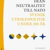 Från neutralitet till Nato : svensk utrikespolitik under 200 år