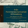 Från Pommerska kartverket till Sveaborg. Axel Magnus von Arbin - Nytänkande kartograf och fästningsbyggare i frihetstidens Sverige