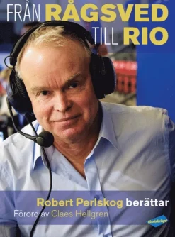 Från Rågsved till Rio : Robert Perlskog berättar