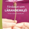 Förskolan som lärandemiljö : för barn i behov av särskilt stöd