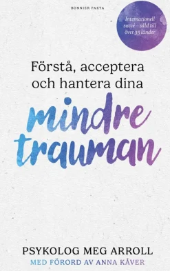 Förstå, acceptera och hantera dina mindre trauman