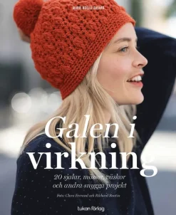 Galen i virkning : 20 sjalar, mössor, väskor och andra snygga projekt