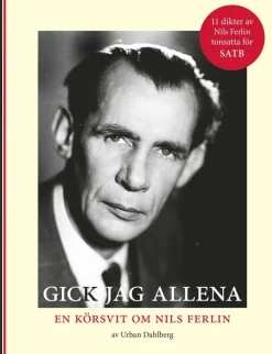 Gick jag allena, en körsvit om Nils Ferlin
