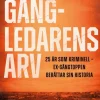 Gängledarens arv : 25 år som kriminell - ex-gängtoppen berättar sin historia