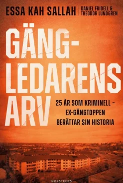 Gängledarens arv : 25 år som kriminell - ex-gängtoppen berättar sin historia
