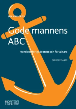 Gode mannens ABC : handbok för gode män och förvaltare