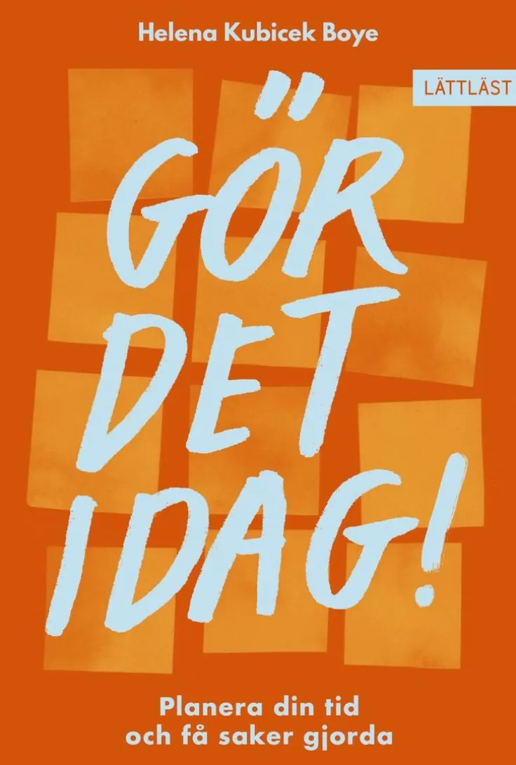 Gör det idag! : Planera din tid och få saker gjorda
