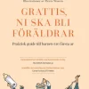 Grattis, ni ska bli föräldrar : praktisk guide till barnets tre första år