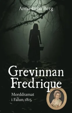 Grevinnan Fredrique : morddramat i Falun 1815