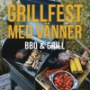 Grillfest med vänner : BBQ & Grill
