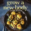 Grow a New Body Cookbook
