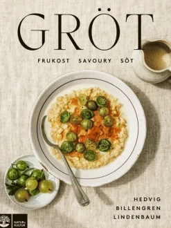 Gröt : frukost, savoury & söt