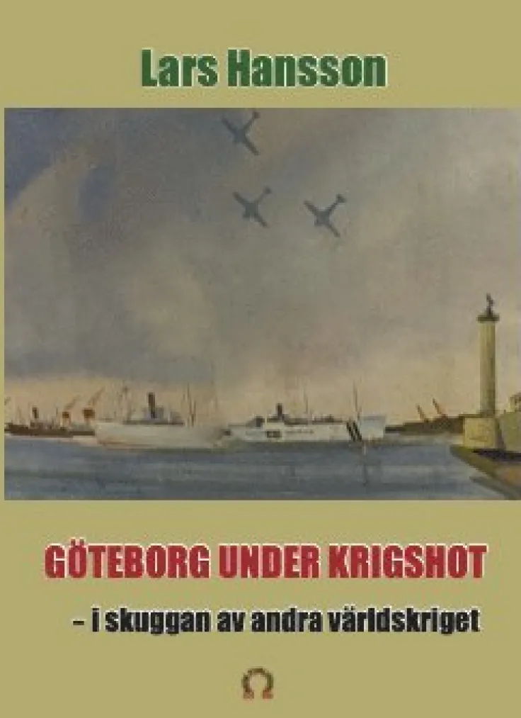 Göteborg under krigshot : i skuggan av andra världkriget