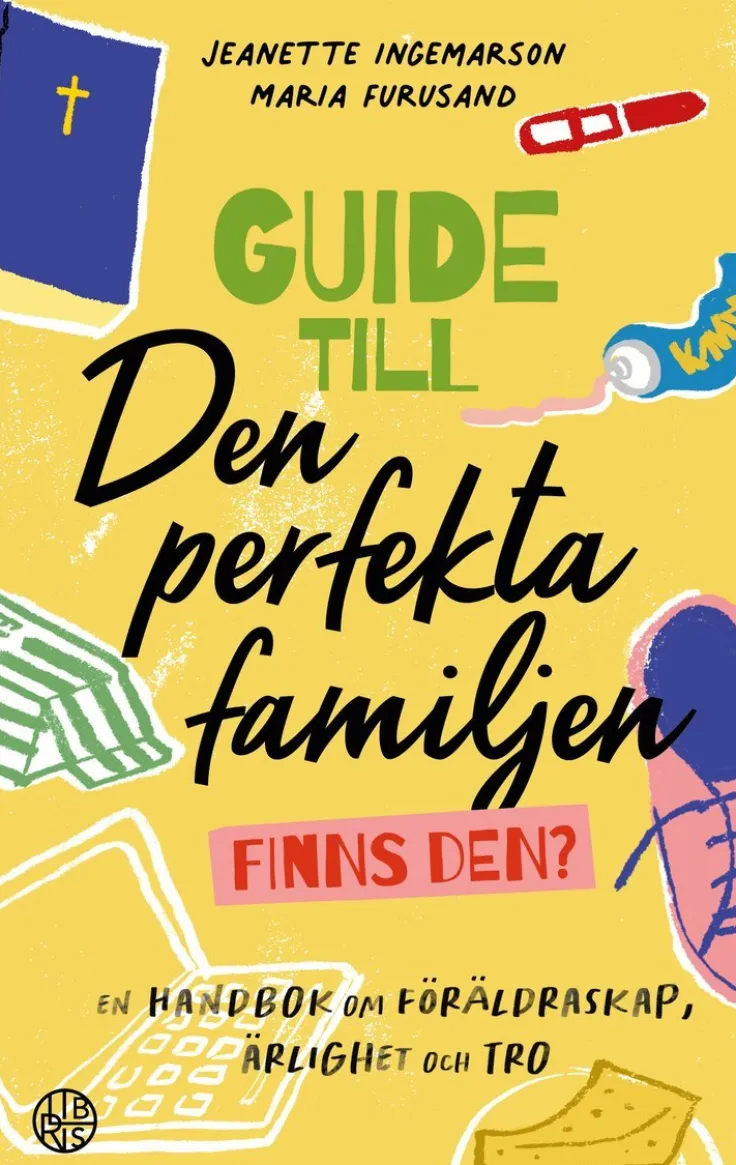 Guide till den perfekta familjen - finns den? : en handbok om föräldraskap, ärlighet och tro