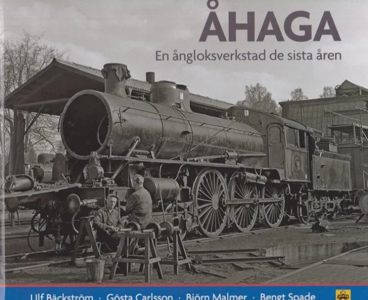 Åhaga : en ångloksverkstad de sista åren
