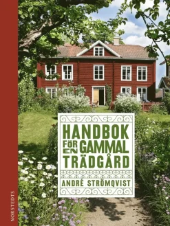 Handbok för en gammal trädgård : upptäck, bevara och återskapa