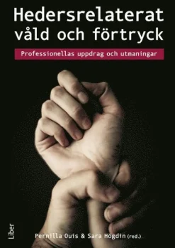 Hedersrelaterat våld och förtryck : Professionellas uppdrag och utmaningar