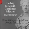 Hedvig Elisabeth Charlottes biljetter. Hovliv och storpolitik under gustaviansk tid