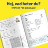 Hej, vad heter du? : Svenska för nybörjare