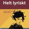 Helt lyriskt : att läsa, skriva och analysera poesi