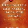 Hemligheten med kärlek, hälsa och pengar : en masterclass