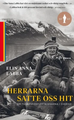 Herrarna satte oss hit : om tvångsförflyttningarna i Sverige