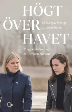 Högt över havet : så övergav Sverige alliansfriheten