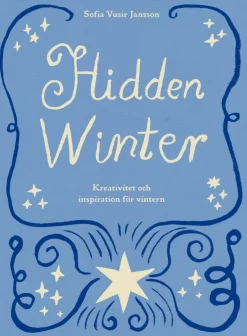 Hidden Winter : kreativitet och inspiration för vintern