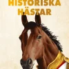 Historiska hästar : hur hästen har påverkat människans värld