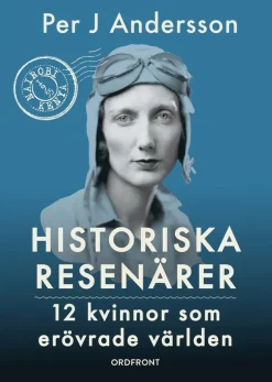 Historiska resenärer : 12 kvinnor som erövrade världen