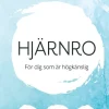 Hjärnro : mer tid, energi och inre lugn för dig som är högkänslig