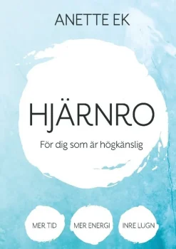 Hjärnro : mer tid, energi och inre lugn för dig som är högkänslig