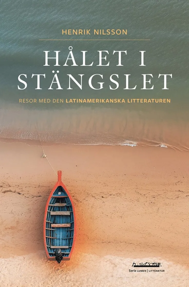 Hålet i stängslet : Resor med den latinamerikanska litteraturen