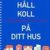 Håll koll på ditt hus : en praktisk hjälpreda för dig som vill lära känna ditt hus
