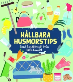 Hållbara husmorstips : sunt bondförnuft från hela landet