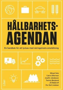 Hållbarhetsagendan : en handbok för att lyckas med näringslivets omställning