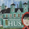 Hänförande hus : hemmet i 1900-talets flicklitteratur