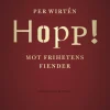 Hopp! : mot frihetens fiender