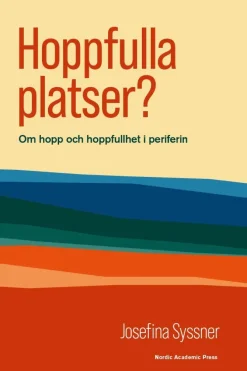 Hoppfulla platser? : om hopp och hoppfullhet i periferin
