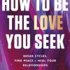 How to Be the Love You Seek