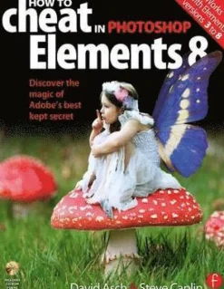How to Cheat in Photoshop Elements 8 Book/CD Package