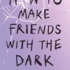 How to Make Friends with the Dark