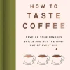 How to Taste Coffee