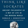 How To Think Like Socrates