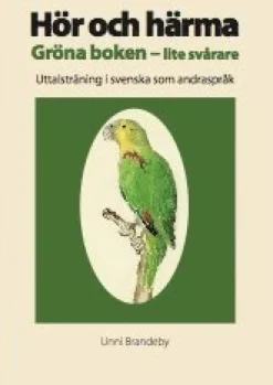 Hör och härma. Gröna boken - lite svårare. Uttalsträning i svenska som andraspråk.