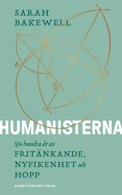 Humanisterna : sjuhundra år av fritänkande, nyfikenhet och hopp