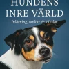 Hundens inre värld : Inlärning, tankar & känslor